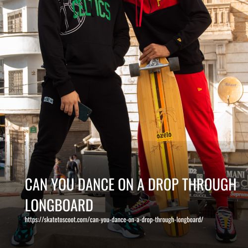Read more about the article Can You Dance On A Drop Through Longboard