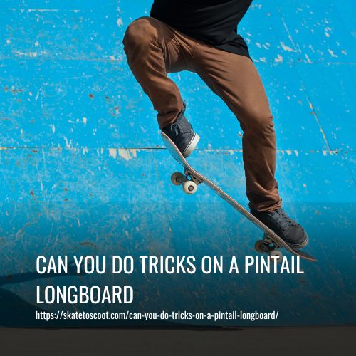 Read more about the article Can You Do Tricks On A Pintail Longboard