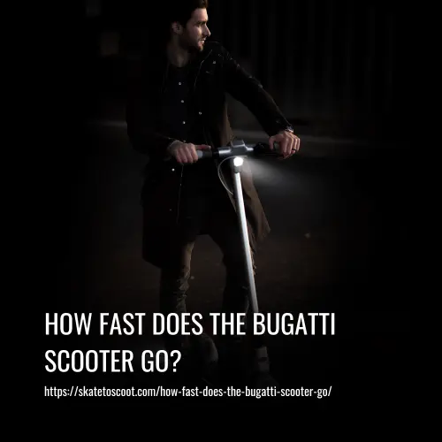 Read more about the article How Fast Does the Bugatti Scooter Go?