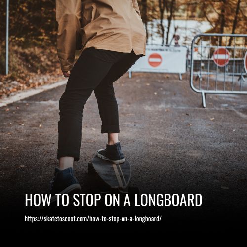 How to Stop on a Longboard