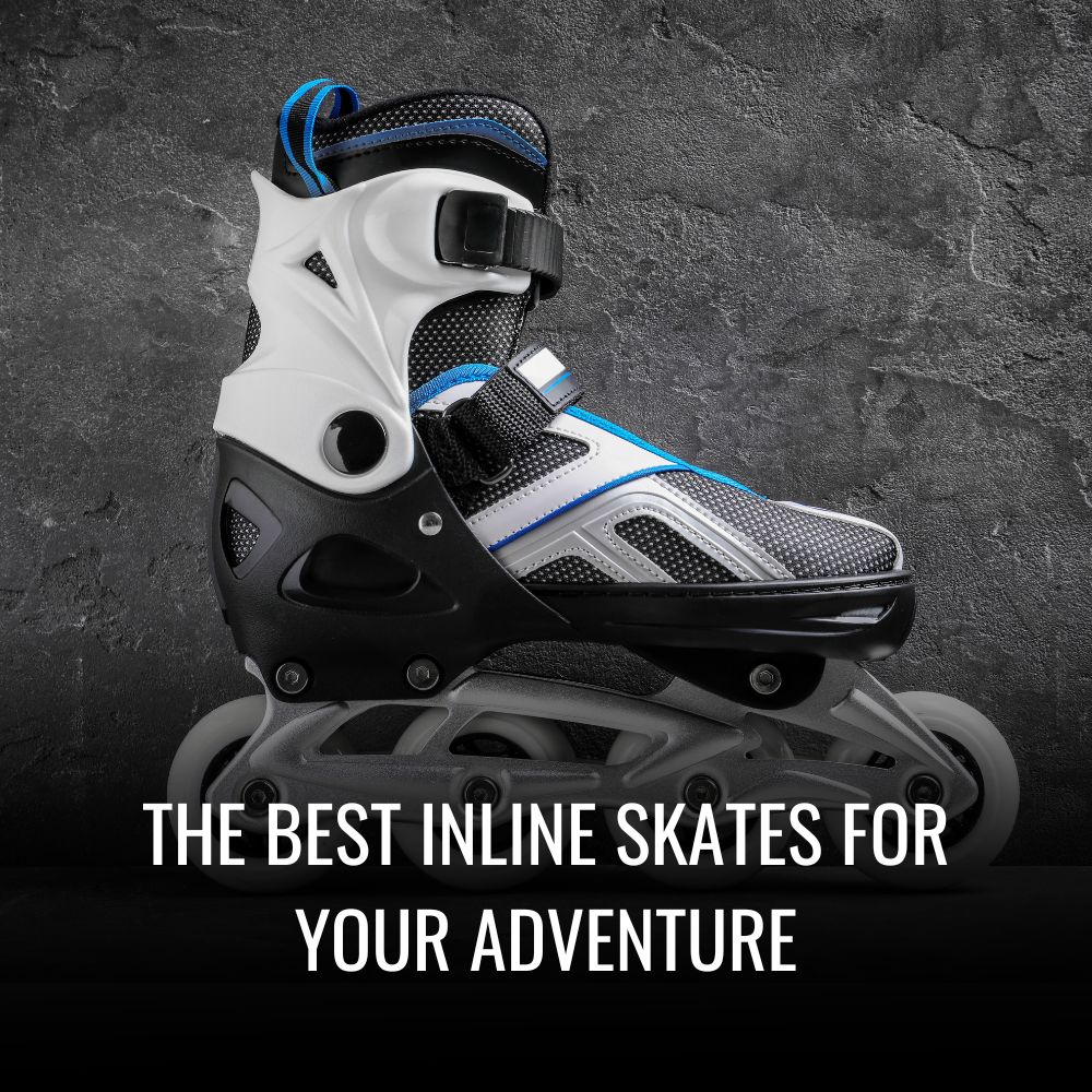 Inline Skates for Your Adventure