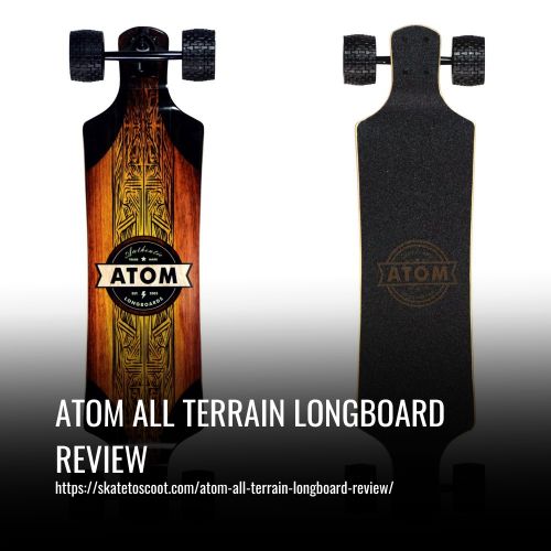 Read more about the article Atom All Terrain Longboard Review