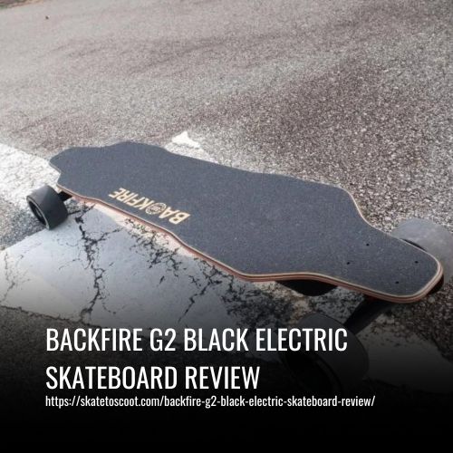 Read more about the article Backfire G2 Black Electric Skateboard Review