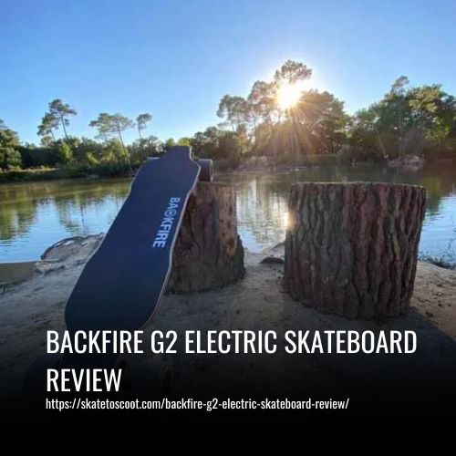 Read more about the article Backfire G2 Electric Skateboard Review