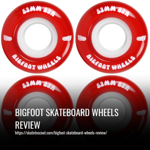 Read more about the article Bigfoot Skateboard Wheels Review