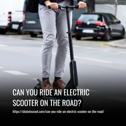 Can You Ride an Electric Scooter on the Road