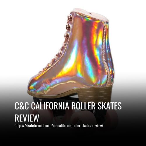 Read more about the article C&c California Roller Skates Review