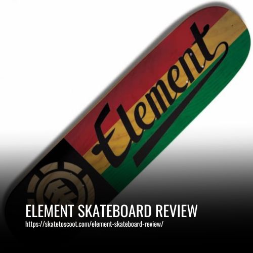 Read more about the article Element Skateboard Review