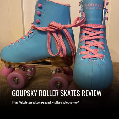 Read more about the article Goupsky Roller Skates Review