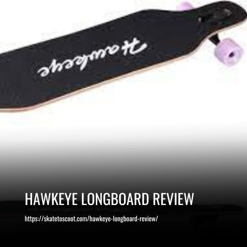 Read more about the article Hawkeye Longboard Review