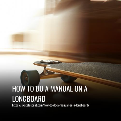 How To Do A Manual On A Longboard