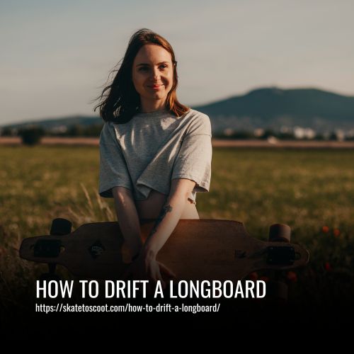 How To Drift A Longboard
