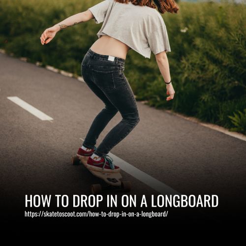 How To Drop In On A Longboard