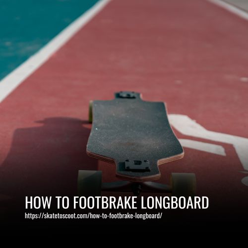 How To Footbrake Longboard