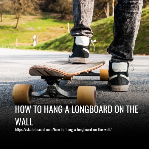 How To Hang A Longboard On The Wall