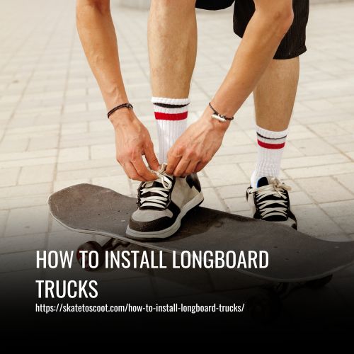 How To Install Longboard Trucks