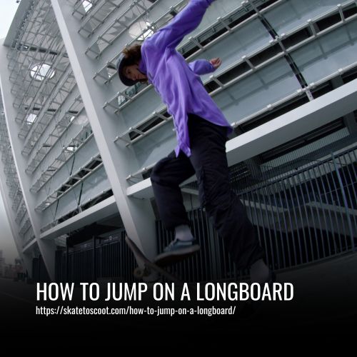 How To Jump On A Longboard