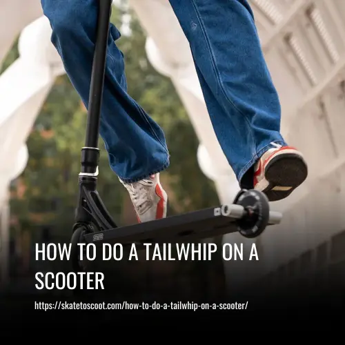 How to Do a Tailwhip on a Scooter