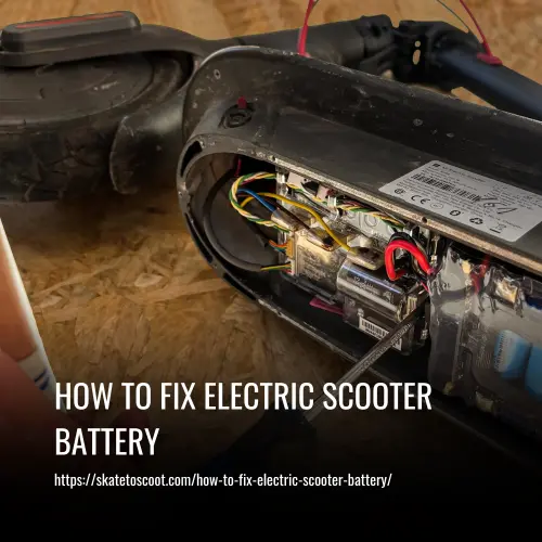 How to Fix Electric Scooter Battery