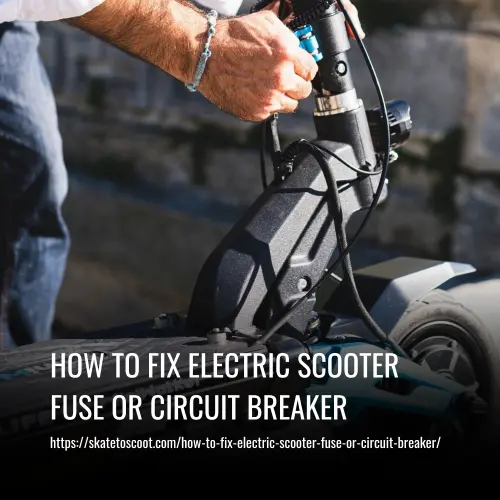 How to Fix Electric Scooter Fuse or Circuit Breaker