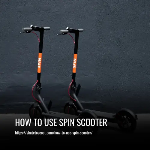 How to Use Spin Scooter