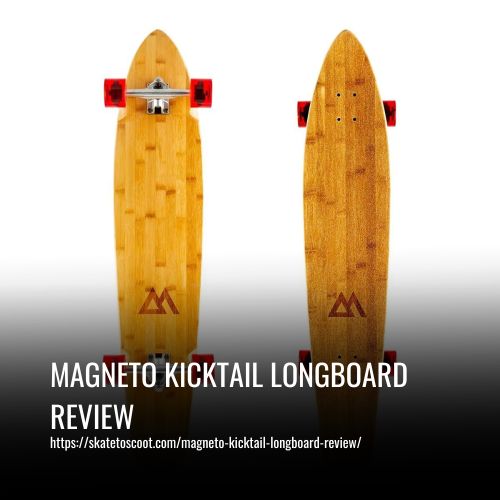 Read more about the article Magneto Kicktail Longboard Review