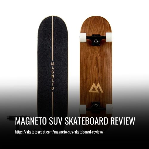 Read more about the article Magneto Suv Skateboard Review