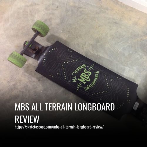 Read more about the article Mbs All Terrain Longboard Review