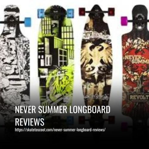 Read more about the article Never Summer Longboard Reviews