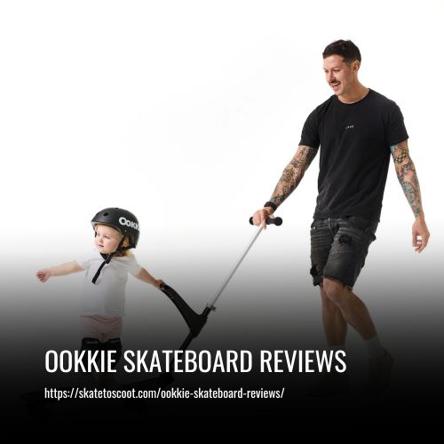Read more about the article Ookkie Skateboard Reviews