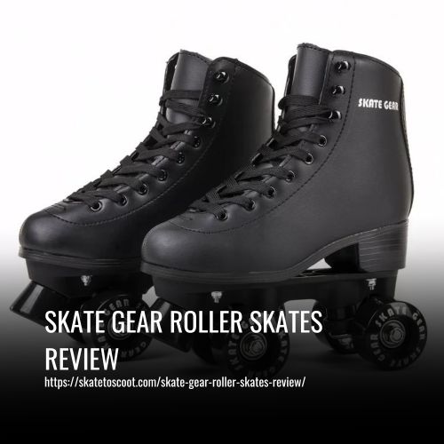 Read more about the article Skate Gear Roller Skates Review