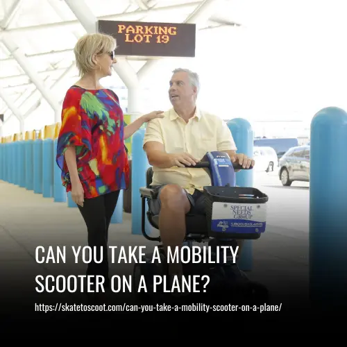 Can You Take a Mobility Scooter on a Plane