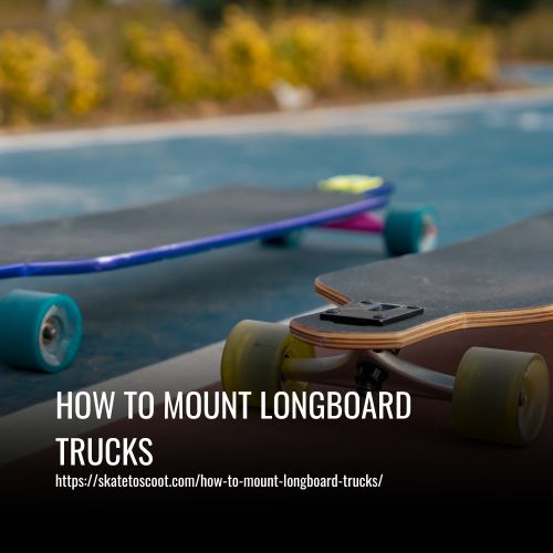 How To Mount Longboard Trucks