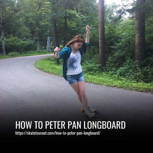How To Peter Pan Longboard