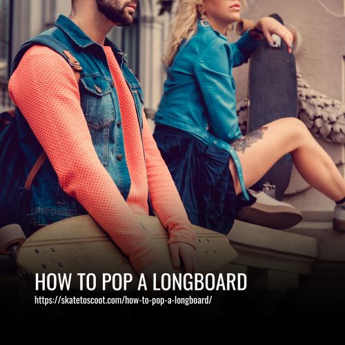 How To Pop A Longboard
