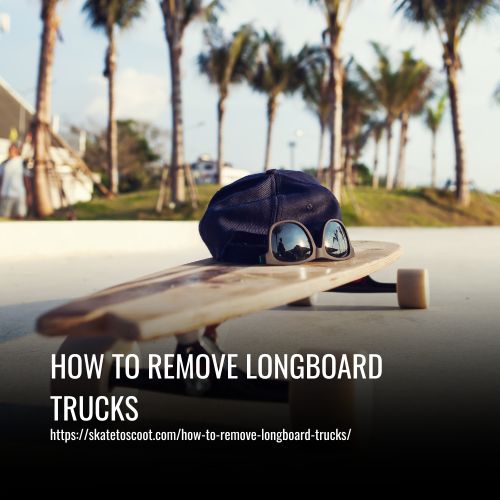 Read more about the article How To Remove Longboard Trucks