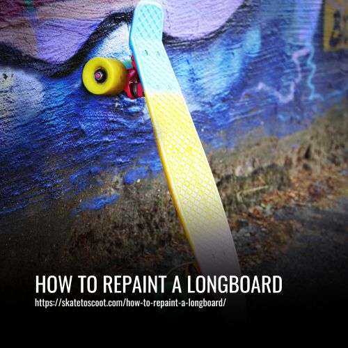 How To Repaint A Longboard