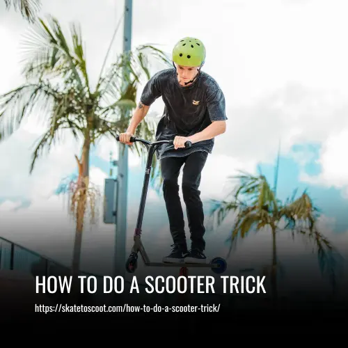 How to Do a Scooter Trick