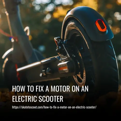 How to Fix a Motor on an Electric Scooter