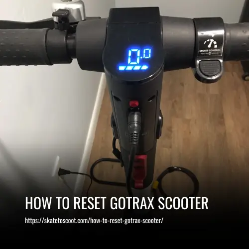 Read more about the article How to Reset Gotrax Scooter: Step-by-Step Guide