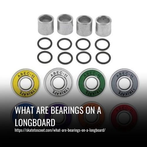 What Are Bearings On A Longboard