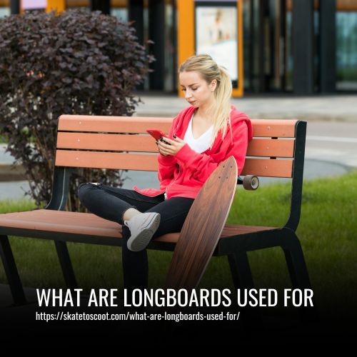 What Are Longboards Used For
